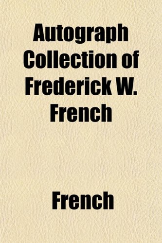 Autograph Collection of Frederick W. French (9781151907264) by French