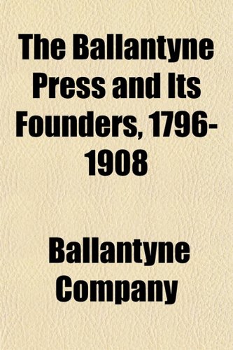 Beispielbild fr Ballantyne Press And Its Founders 179619 zum Verkauf von GreatBookPrices