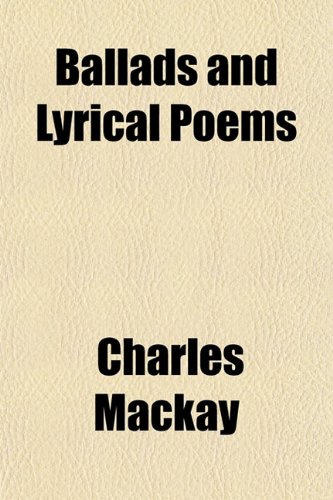 Ballads and Lyrical Poems (9781151909848) by Mackay, Charles