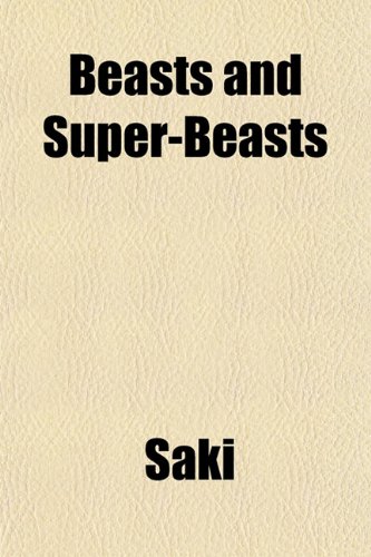 Beasts and Super-Beasts (9781151912107) by Saki