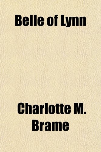 Belle of Lynn (9781151912527) by Brame, Charlotte M.