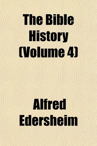 The Bible History (Volume 4) (9781151915085) by Edersheim, Alfred