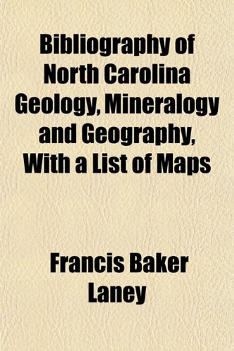 9781151918925: Bibliography of North Carolina Geology, Mineralogy and Geography, With a List of Maps