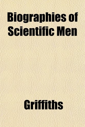 Biographies of Scientific Men (9781151920720) by Griffiths