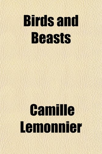 Birds and Beasts (9781151922434) by Lemonnier, Camille