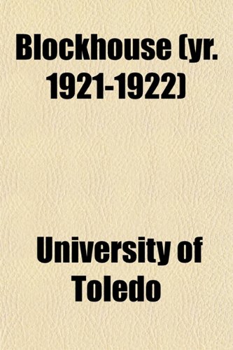 Blockhouse (yr. 1921-1922) (9781151924667) by Toledo, University Of