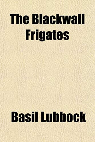 The Blackwall Frigates (9781151924919) by Lubbock, Basil