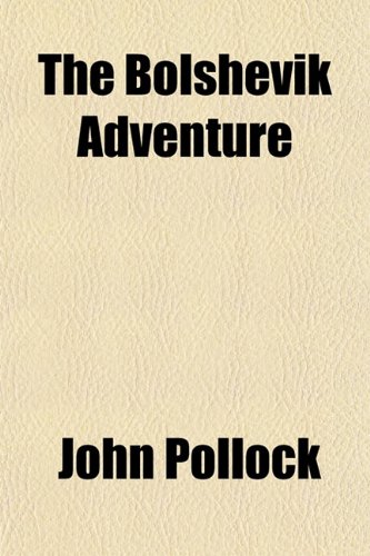 The Bolshevik Adventure (9781151925169) by Pollock, John