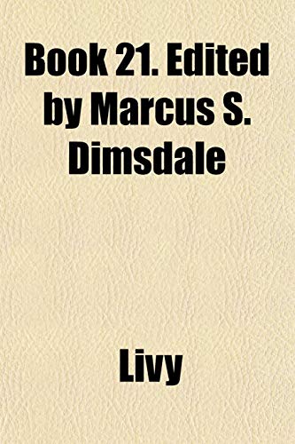 Book 21. Edited by Marcus S. Dimsdale (9781151926128) by Livy