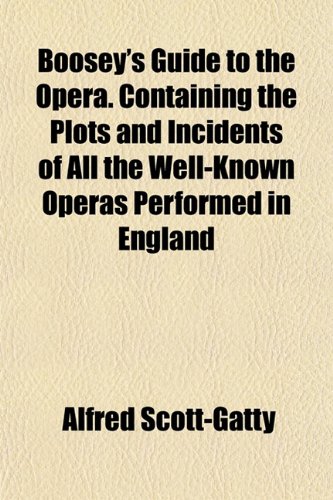 9781151927354: Boosey's Guide to the Opera. Containing the Plots and Incidents of All the Well-Known Operas Performed in England