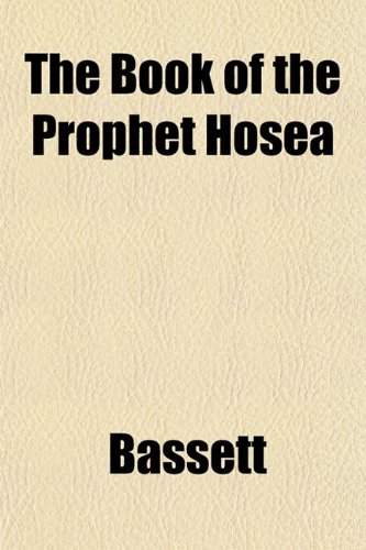 The Book of the Prophet Hosea (9781151928016) by Bassett