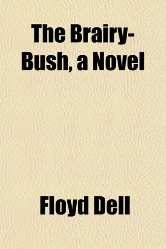 The Brairy-Bush, a Novel (9781151931115) by Dell, Floyd