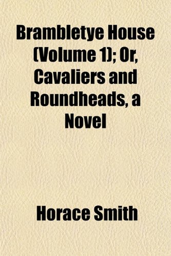 Brambletye House (Volume 1); Or, Cavaliers and Roundheads, a Novel (9781151931238) by Smith, Horace
