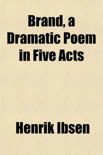 Brand, a Dramatic Poem in Five Acts (9781151931443) by Ibsen, Henrik