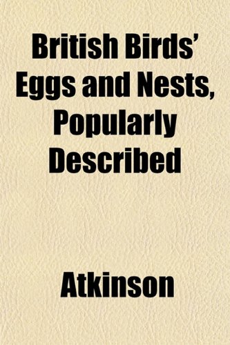 British Birds' Eggs and Nests, Popularly Described (9781151932143) by Atkinson