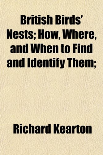 Imagen de archivo de British Birds' Nests; How, Where, and When to Find and Identify Them; a la venta por Goldstone Books
