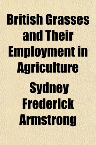 Stock image for British Grasses and Their Employment in Agriculture for sale by Phatpocket Limited