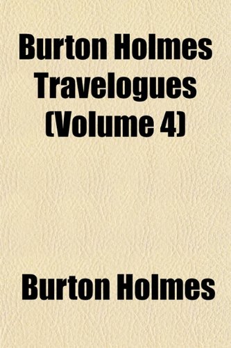 Burton Holmes Travelogues (Volume 4) (9781151940735) by Holmes, Burton