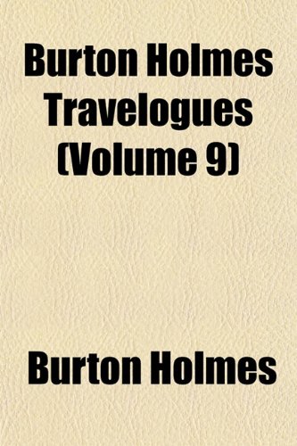 Burton Holmes Travelogues (Volume 9) (9781151940827) by Holmes, Burton