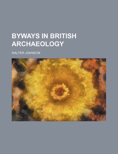 Byways in British archaeology (9781151941794) by Johnson, Walter
