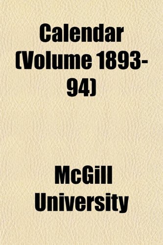 Calendar (Volume 1893-94) (9781151942029) by University, McGill