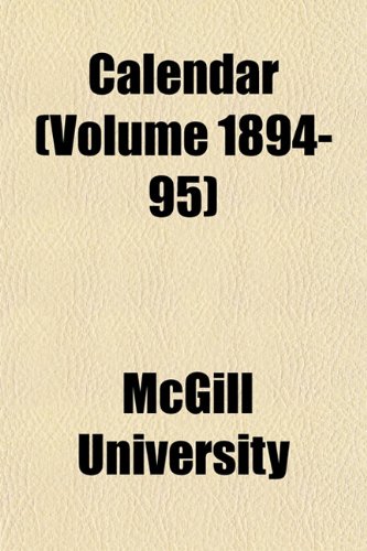 Calendar (Volume 1894-95) (9781151942081) by University, McGill