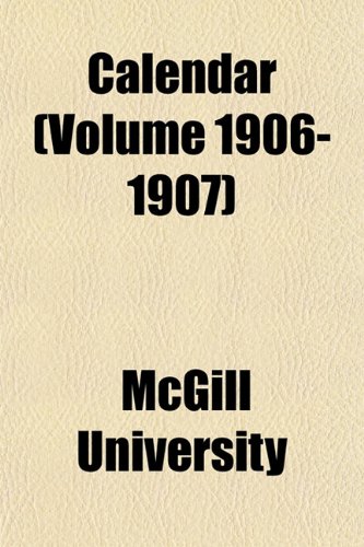 Calendar (Volume 1906-1907) (9781151942418) by University, McGill