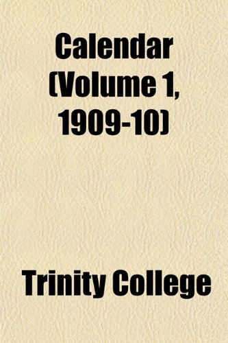 Calendar (Volume 1, 1909-10) (9781151942791) by College, Trinity