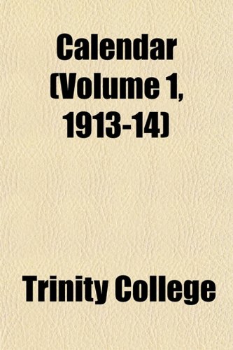 Calendar (Volume 1, 1913-14) (9781151942913) by College, Trinity
