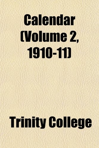 Calendar (Volume 2, 1910-11) (9781151943316) by College, Trinity