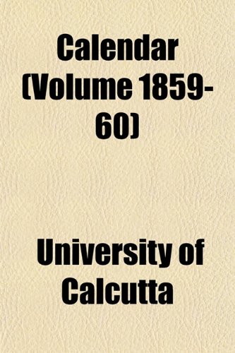 Calendar (Volume 1859-60) (9781151943361) by Calcutta, University Of