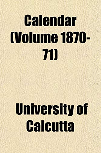Calendar (Volume 1870-71) (9781151943668) by Calcutta, University Of