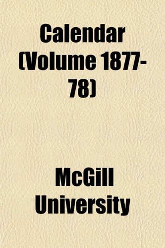 Calendar (Volume 1877-78) (9781151943781) by University, McGill
