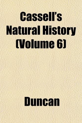 Cassell's Natural History (Volume 6) (9781151951199) by Duncan