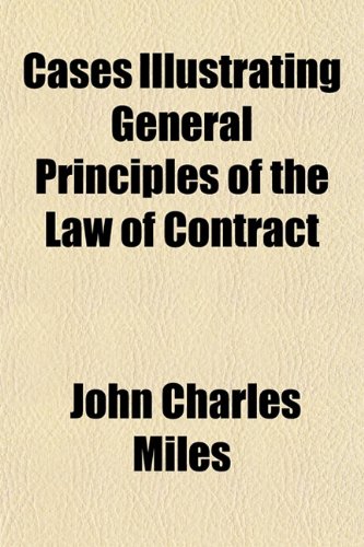 Cases Illustrating General Principles of the Law of Contract (9781151951335) by Miles, John Charles