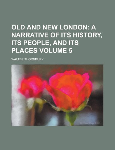 Old and New London (Volume 1); A Narrative of Its History, Its People, and Its Places (9781151951533) by Thornbury, Walter