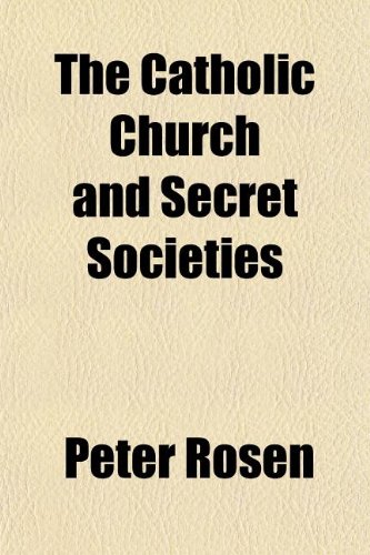 The Catholic Church and Secret Societies (9781151956323) by Rosen, Peter