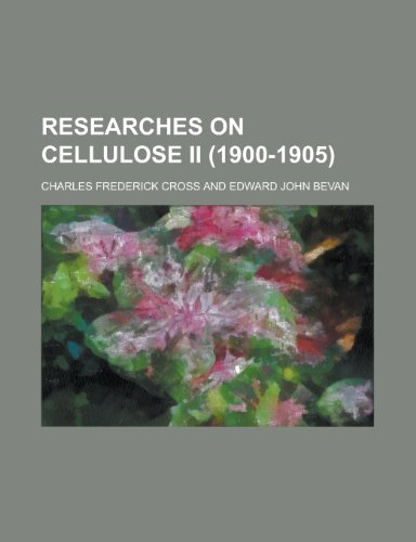 Researches on Cellulose II (1900-1905) (9781151957047) by Cross