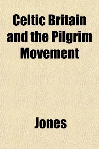 Celtic Britain and the Pilgrim Movement (9781151957283) by Jones