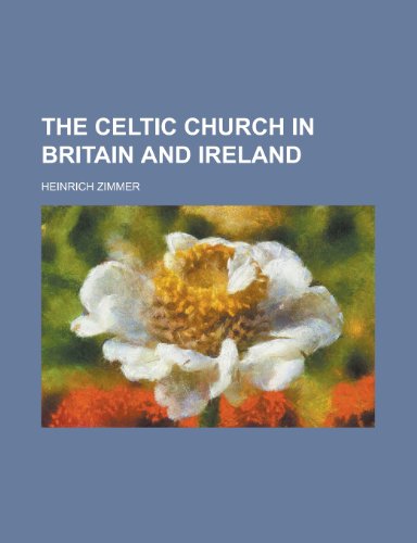The Celtic Church in Britain and Ireland (9781151957313) by Zimmer, Heinrich