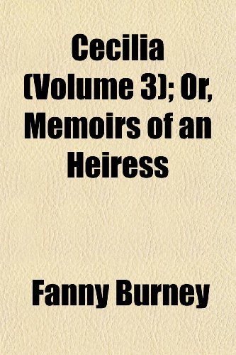 Cecilia (Volume 3); Or, Memoirs of an Heiress (9781151957764) by Burney, Fanny