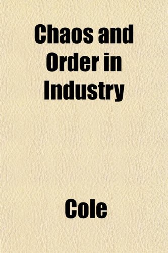 Chaos and Order in Industry (9781151960931) by Cole