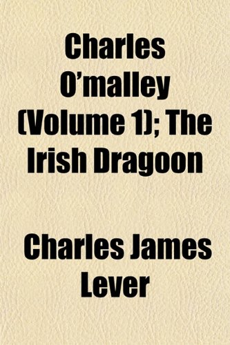 Charles O'malley (Volume 1); The Irish Dragoon (9781151961587) by Lever, Charles James