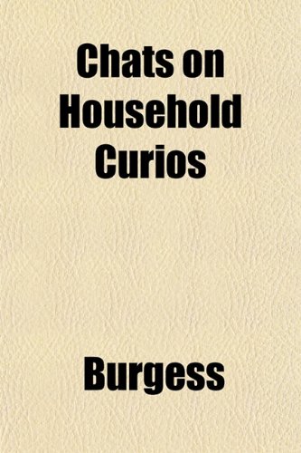 Chats on Household Curios (9781151962669) by Burgess
