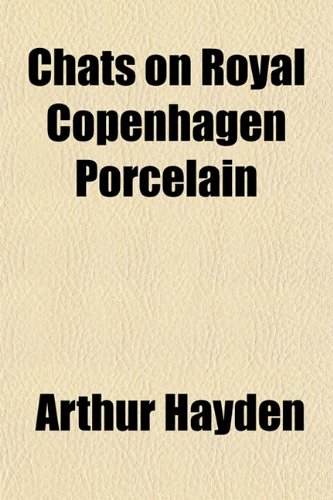 Chats on Royal Copenhagen Porcelain (9781151962898) by Hayden, Arthur
