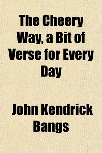 The Cheery Way, a Bit of Verse for Every Day (9781151964434) by Bangs, John Kendrick