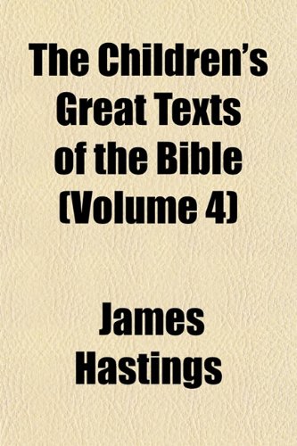 The Children's Great Texts of the Bible (Volume 4) (9781151966780) by Hastings, James