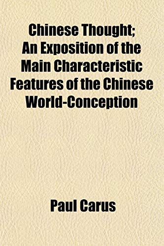 Chinese Thought; An Exposition of the Main Characteristic Features of the Chinese World-Conception (9781151967244) by Carus, Paul