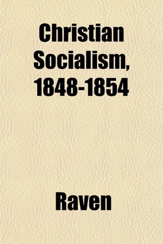 Christian Socialism, 1848-1854 (9781151969712) by Raven