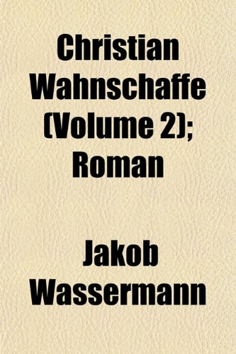 Christian Wahnschaffe (Volume 2); Roman (9781151970312) by Wassermann, Jakob